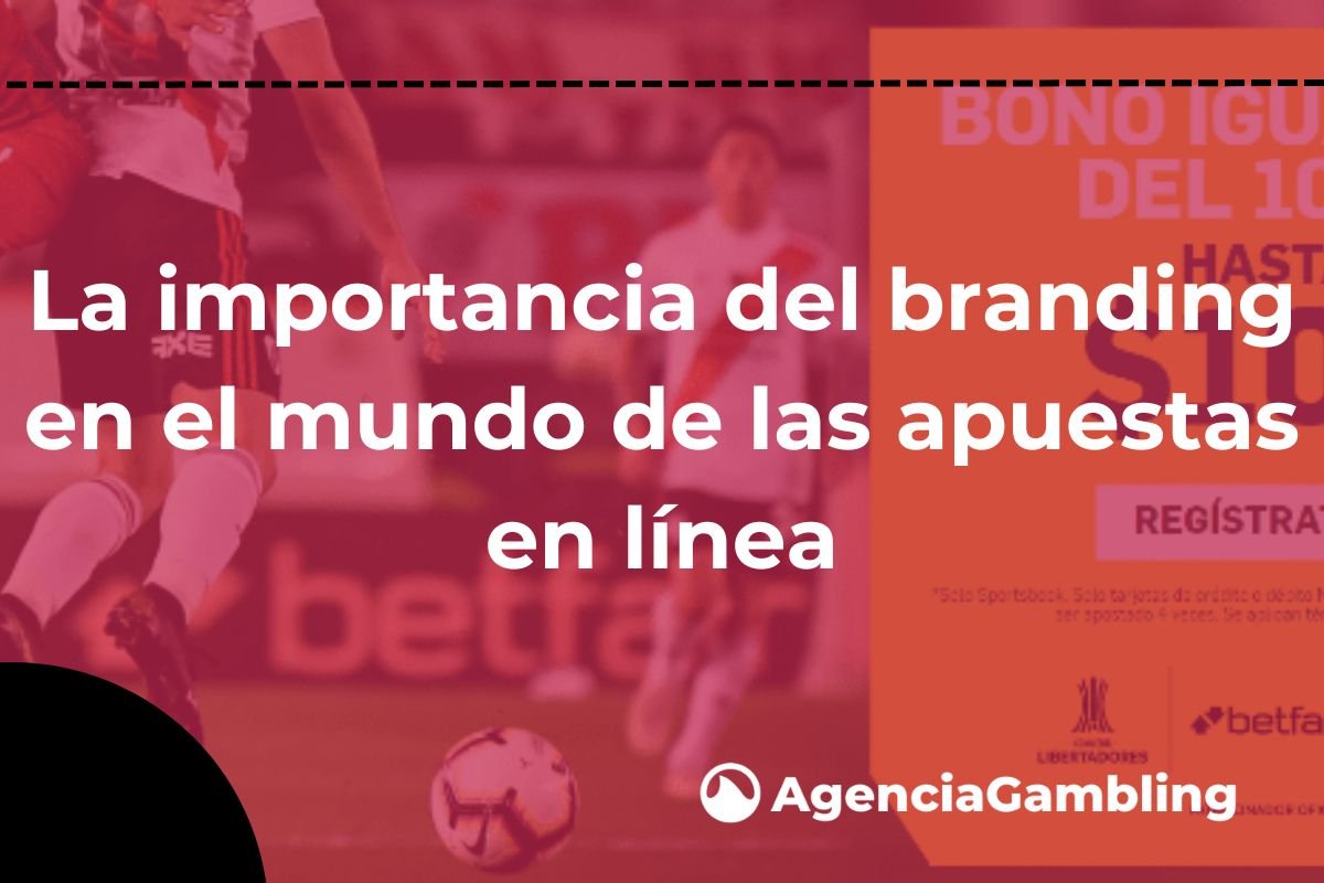 La Importancia Del Branding En El Mundo De Las Apuestas En L Nea