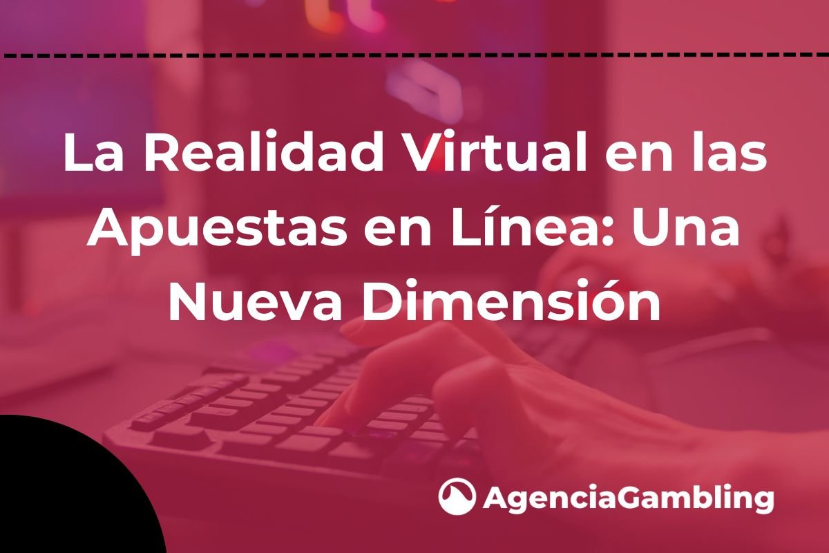 La Realidad Virtual En Las Apuestas En Línea Una Nueva Dimensión