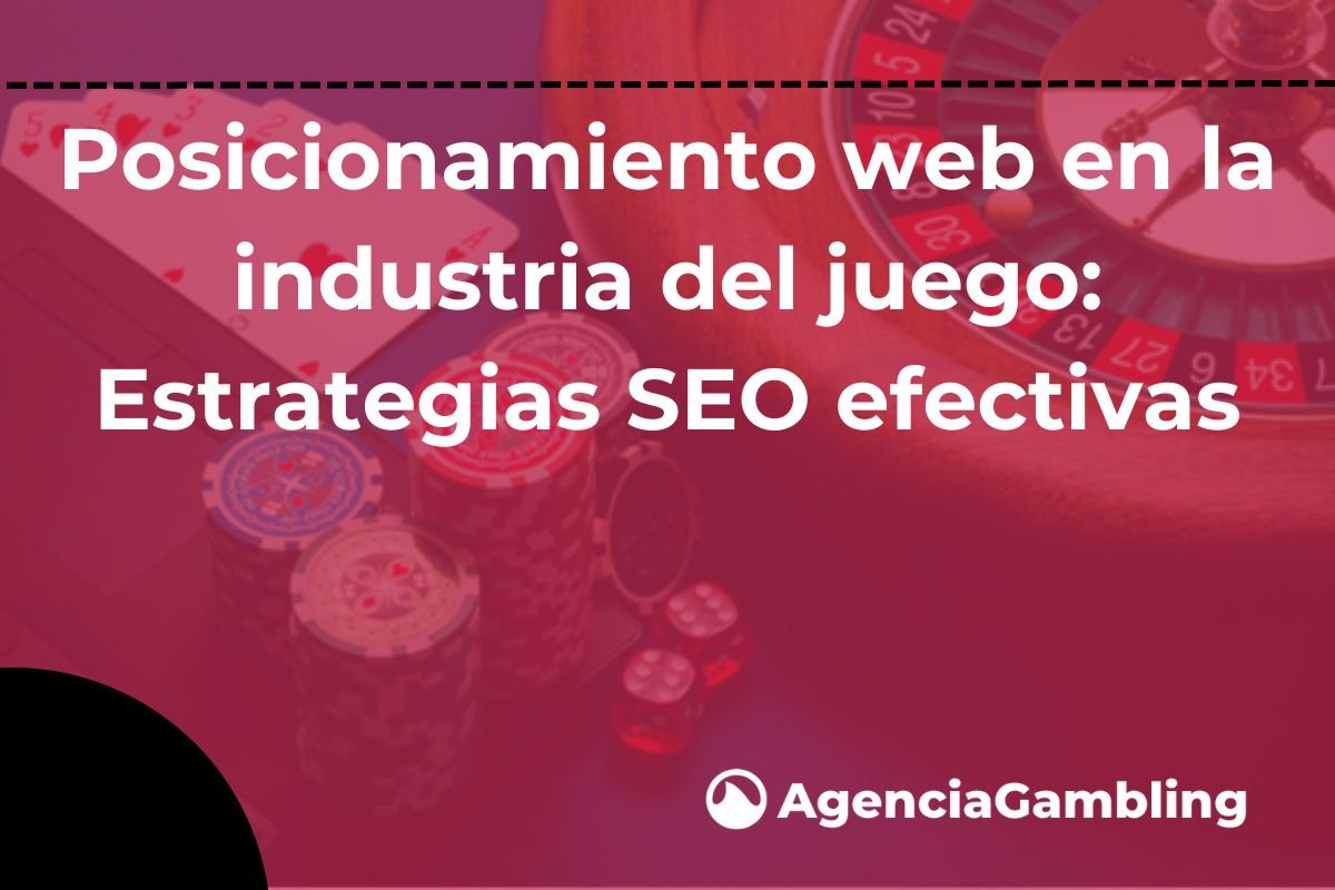 Posicionamiento Web En La Industria Del Juego Estrategias Seo